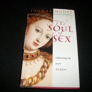 BOOK, THE SOUL OF SEX BY THOMAS MOORE 307 PAGES